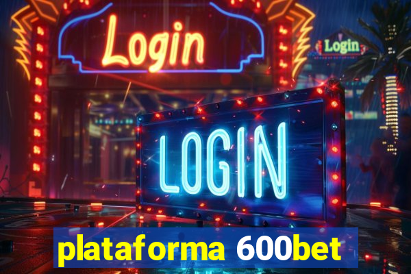 plataforma 600bet